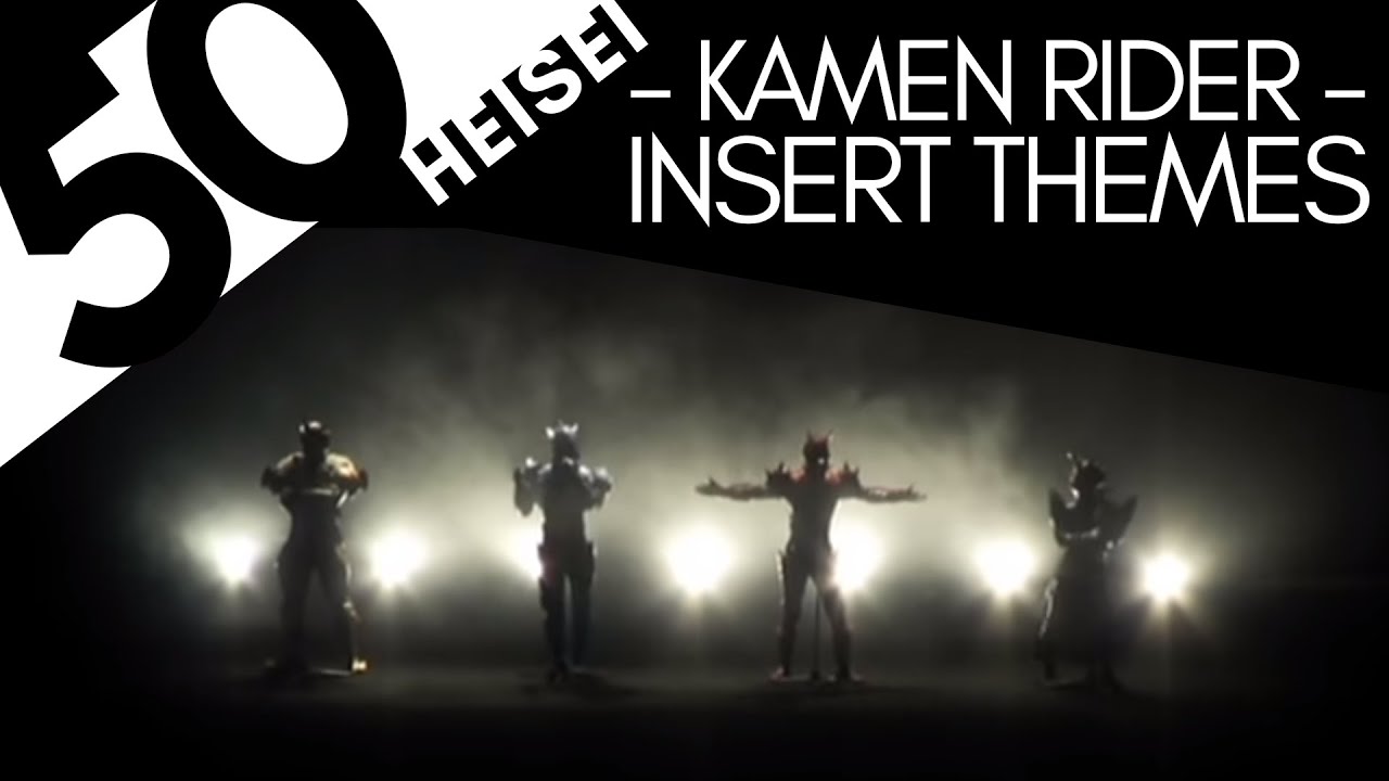 Top 50 Heisei Kamen Rider Insert Themes