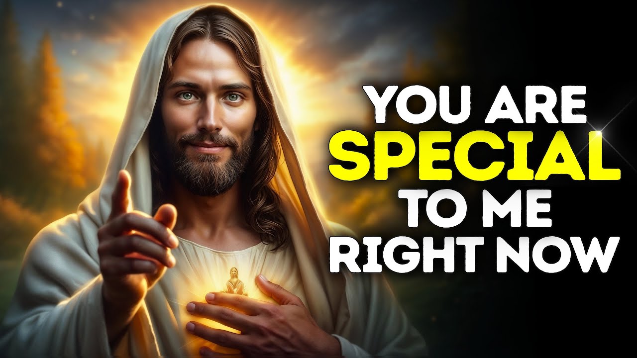 God Says- YOU ARE SPECIAL TO ME... | God | Gods Message Now Today | God's Message Now For You Today