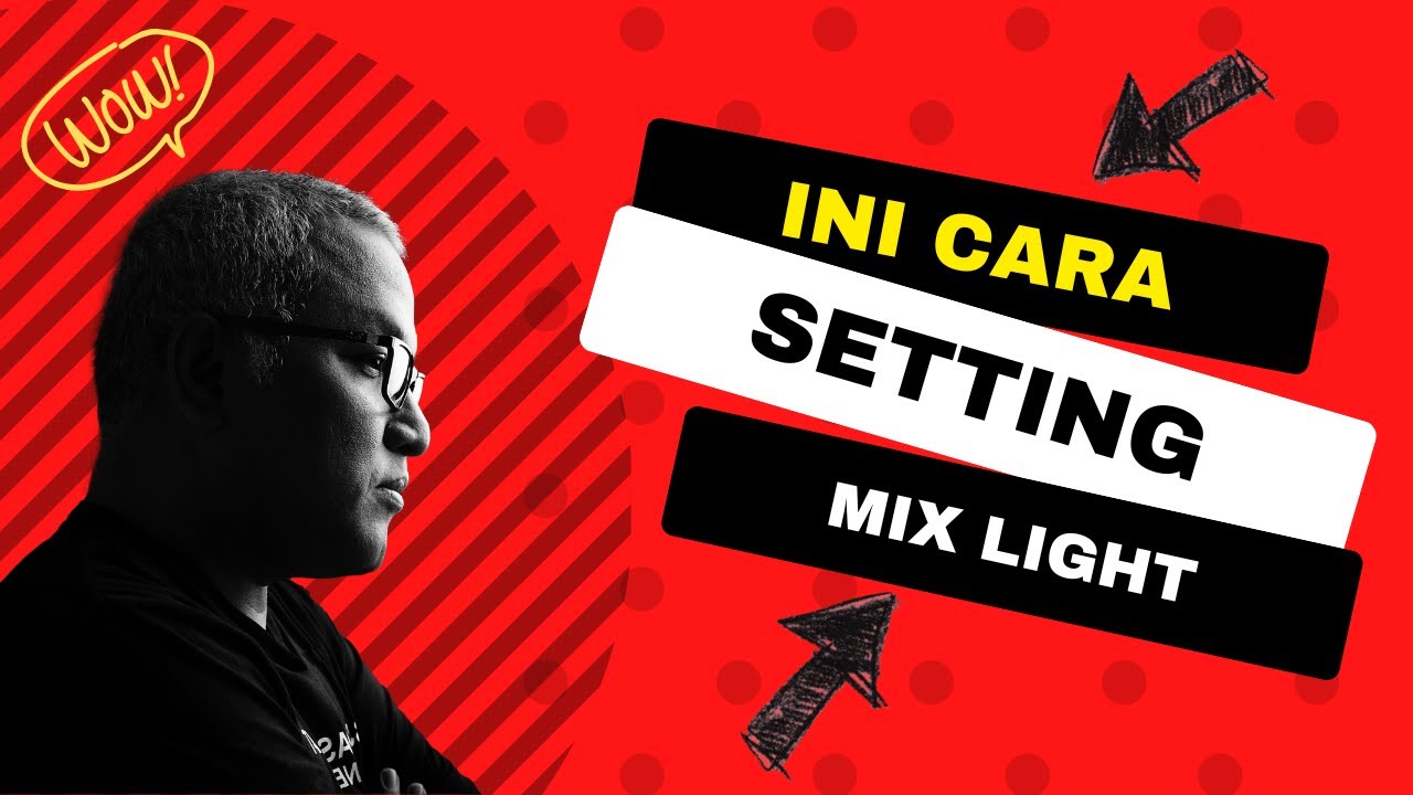 Gimana Cara Setting Mix Lighting