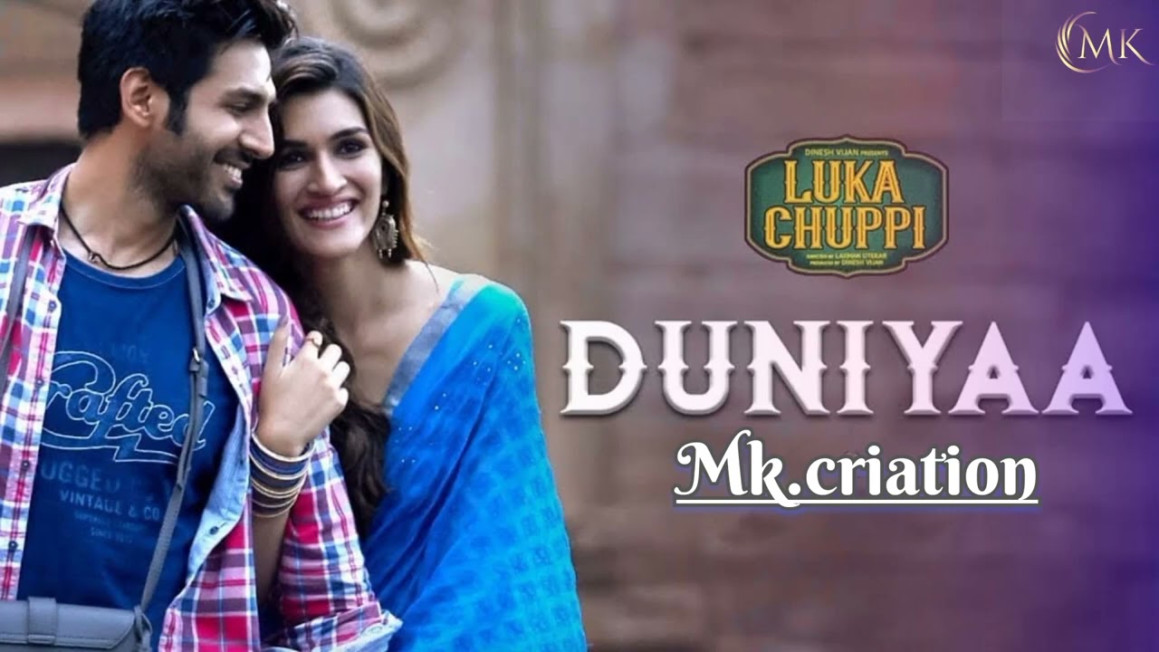 DUNIYA  FULL SONG : LUKA CHUPPI// kartik Aaryan and kriti sanon make by mk.criation