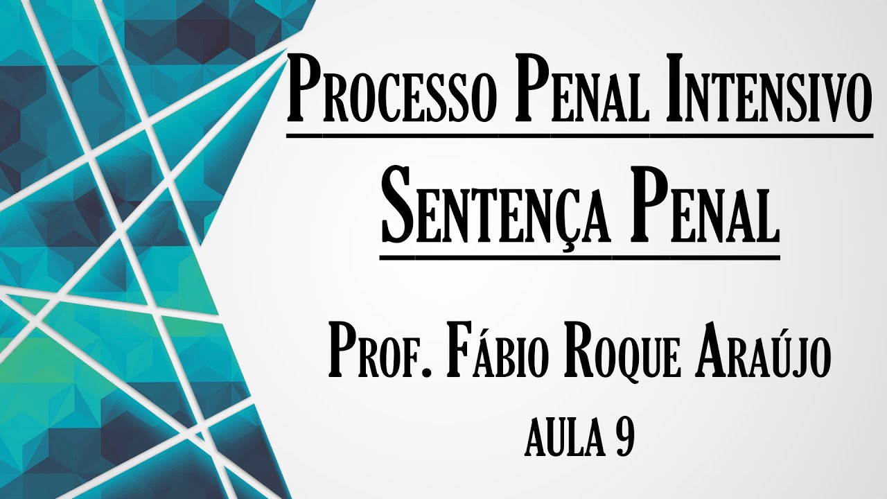 Senten&ccedil;a Penal - Aula 9 | Curso de Direito Processual Penal INTENSIVO