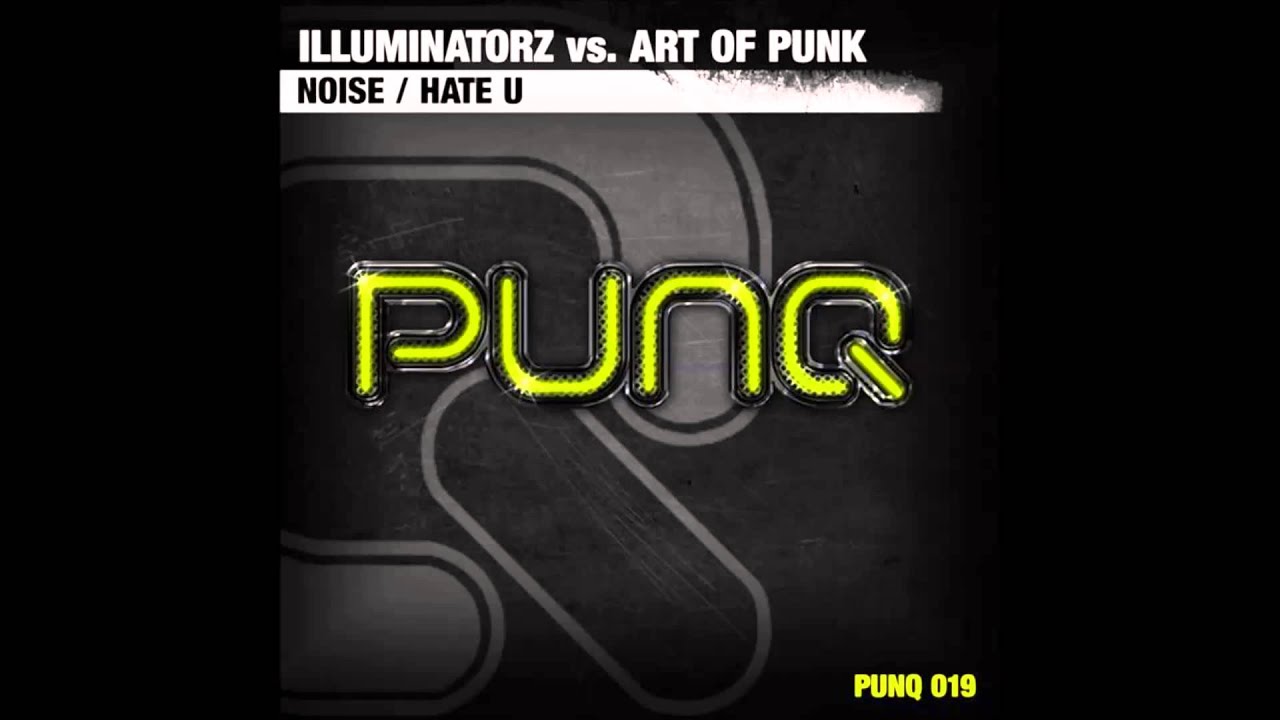 Illuminatorz vs Art of Punk - Hate U