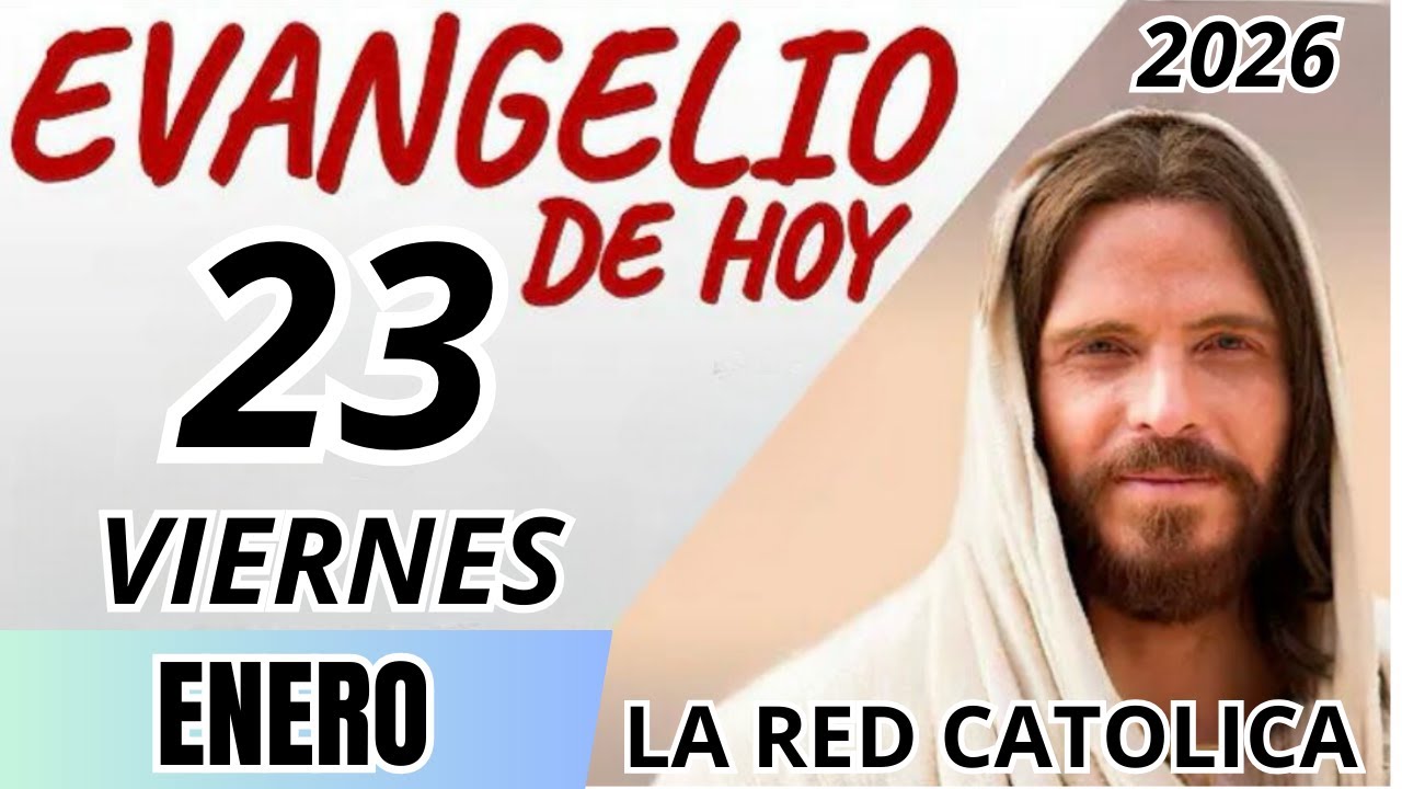 EVANGELIO DE HOY VIERNES 23 DE ENERO DE 2026