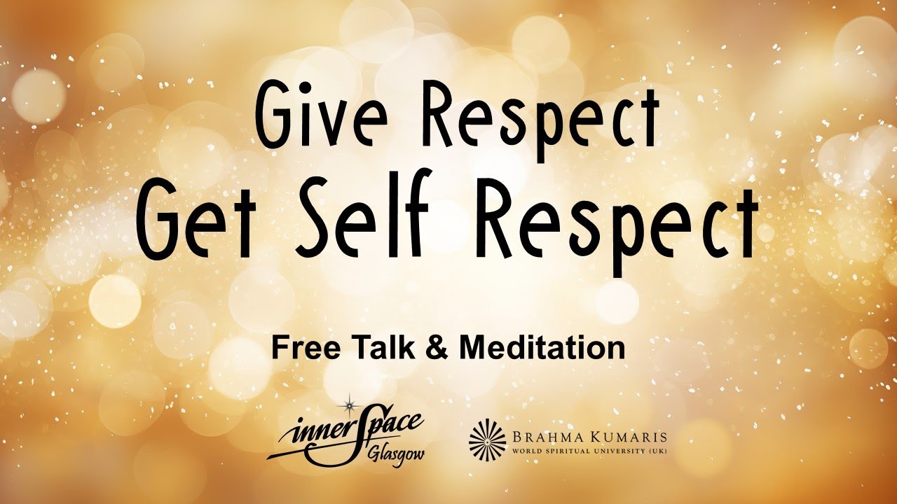 Give Respect Get Self Respect