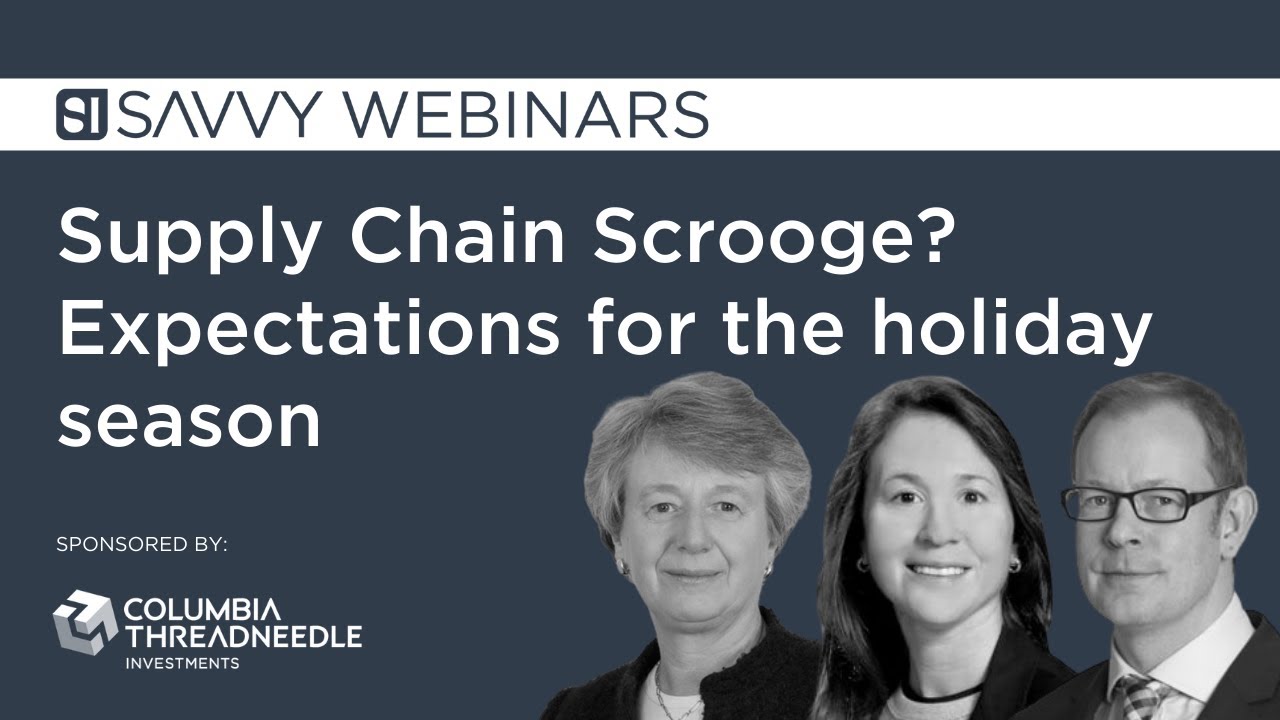 Savvy Webinars: Supply Chain Scrooge? - Columbia Threadneedle Investments