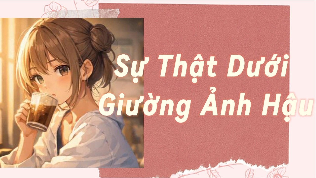 Truyện Audio Full | Sự thật dưới giường ảnh hậu  | Ngây thơ Audio