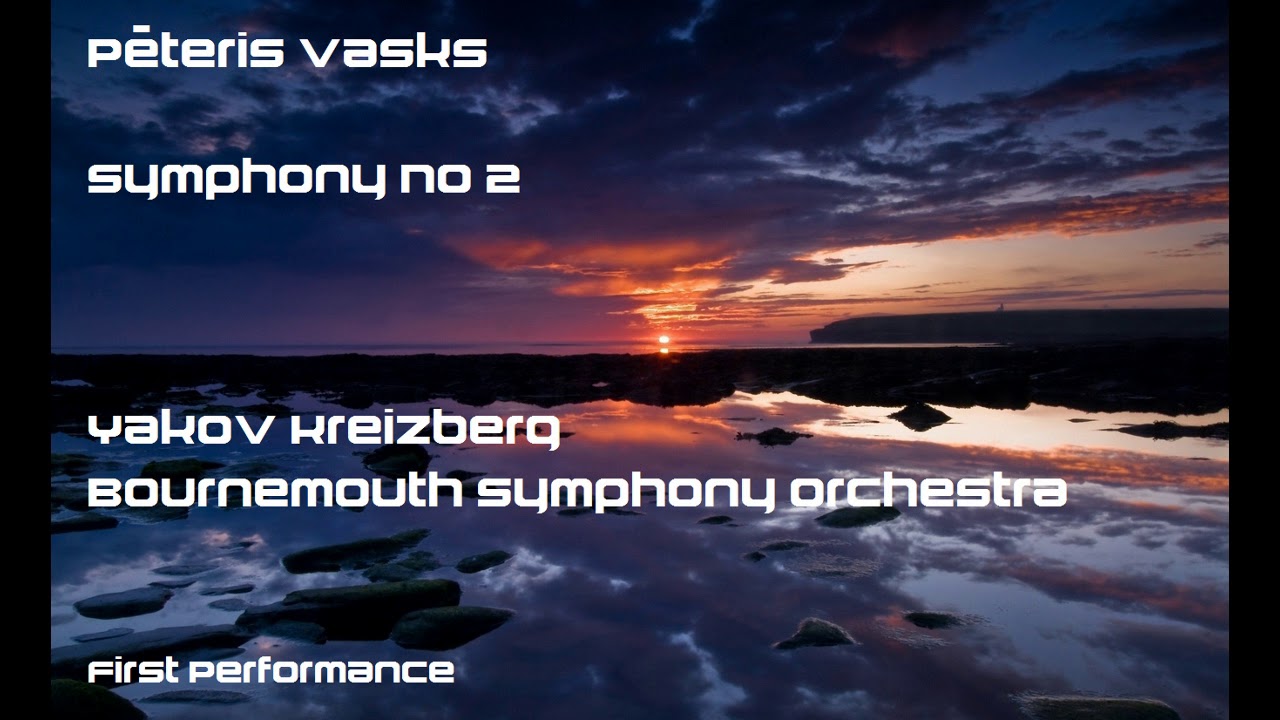 Pēteris Vasks: Symphony No 2 [Kreizberg-Bournemouth SO] premiere