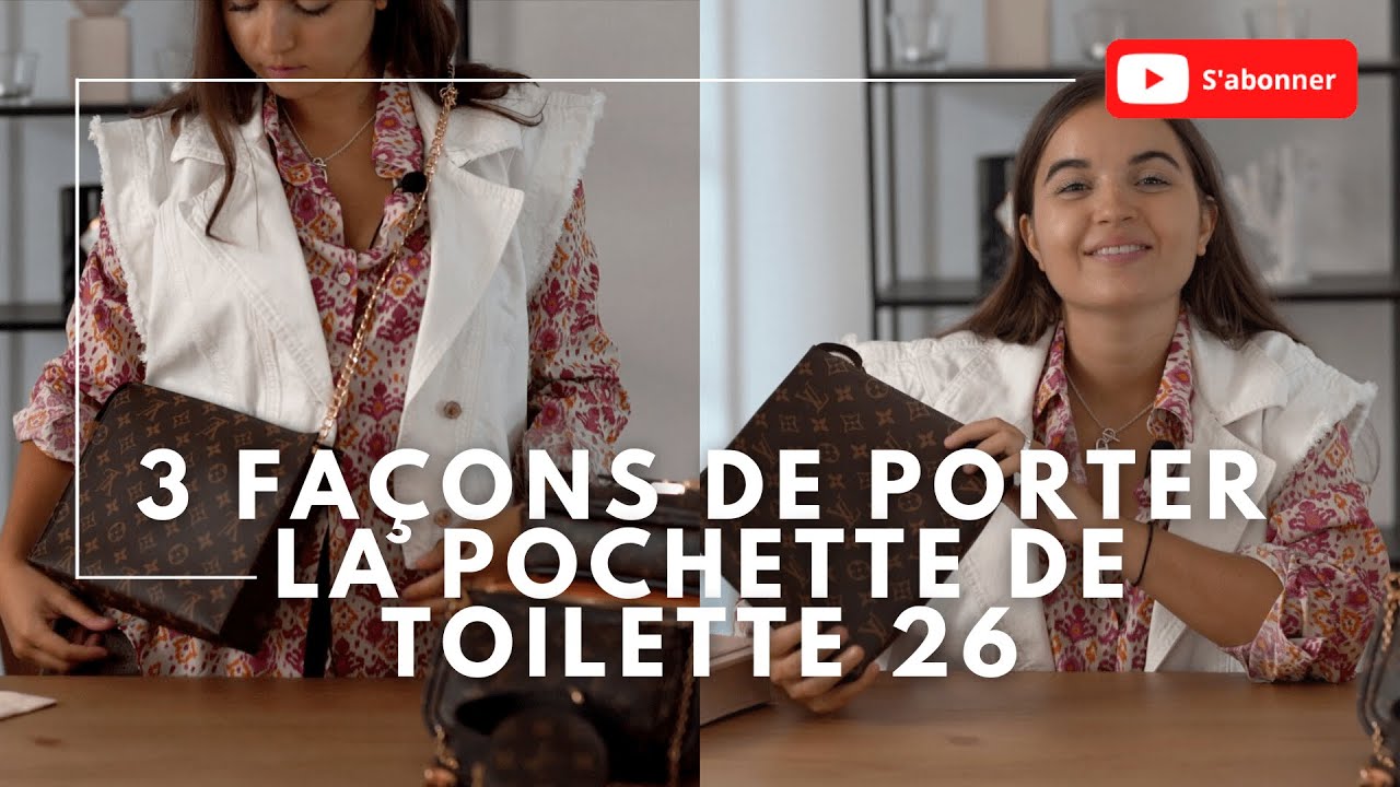 LOUIS VUITTON Convertir la pochette de toilette 26 en sac à main 4 façons de la porter - TUTO 🌟