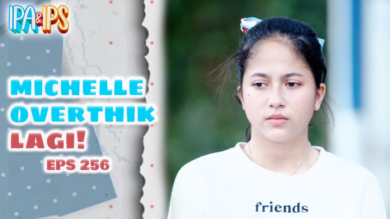 Michelle Overthinking Karena Alysa Datangi Rifki! | IPA IPS | EPS.256 (2/2)