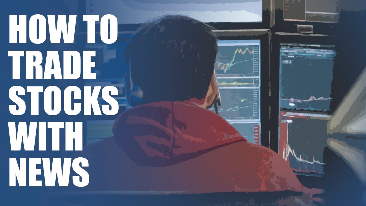 How to Trade Stocks With News