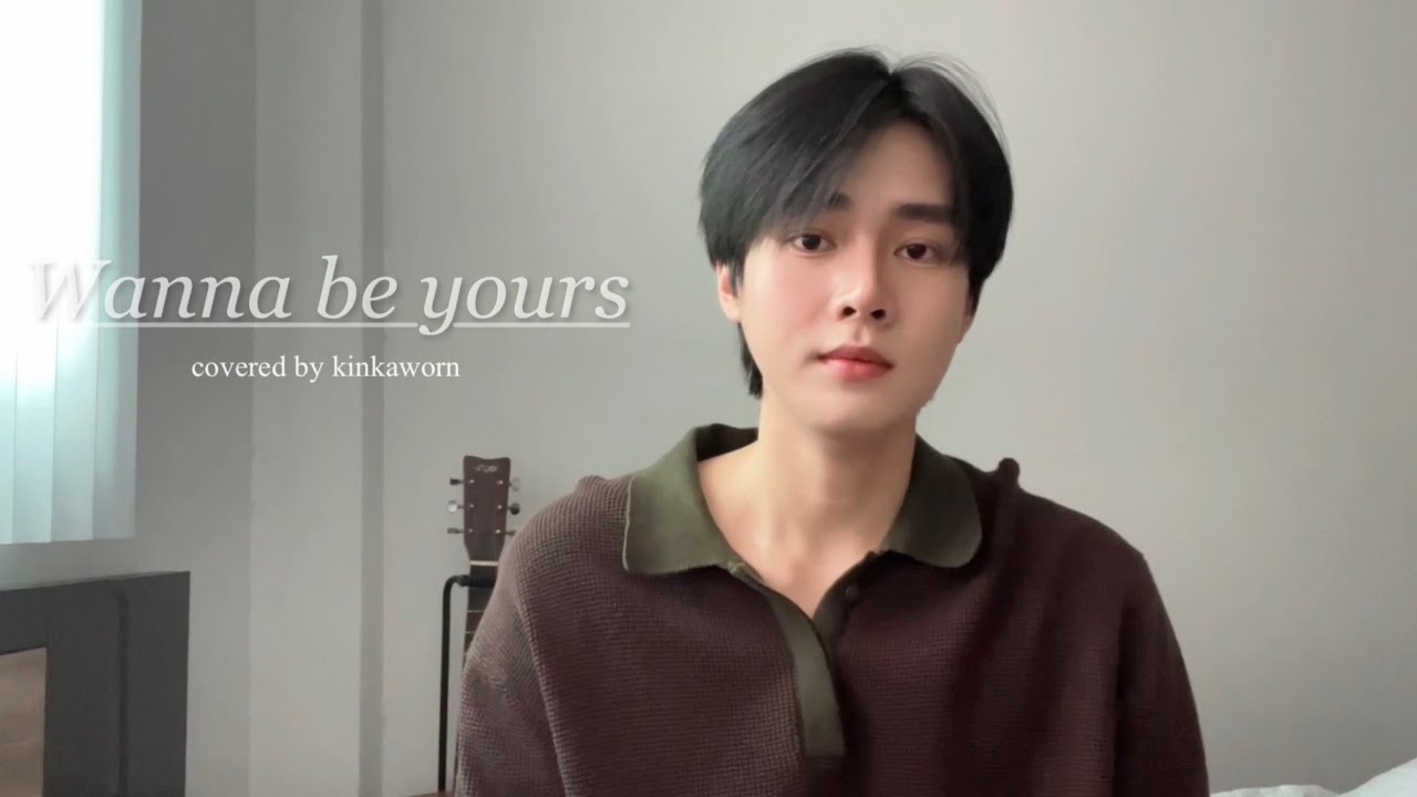 wanna be yours(อยากให้เธอรัก)-Violette Wautier (covered by kinkaworn) 