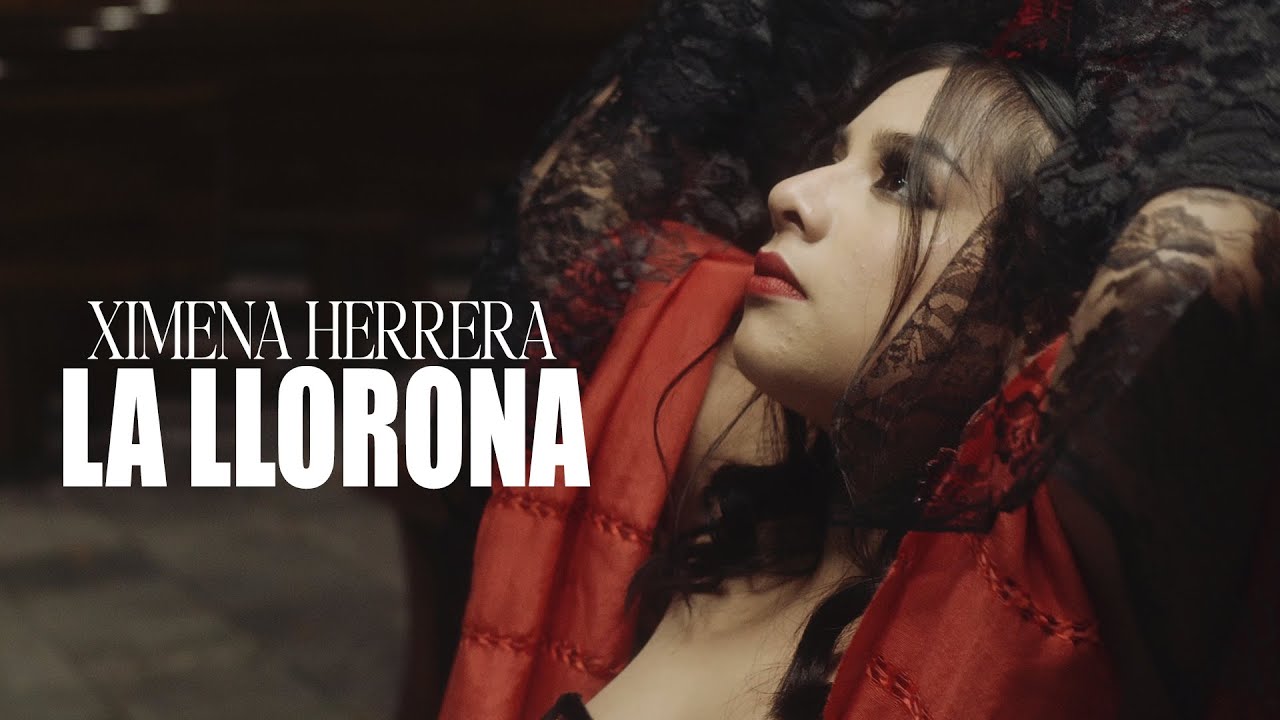 LA LLORONA - Ximena Herrera VIDEOCLIP OFICIAL