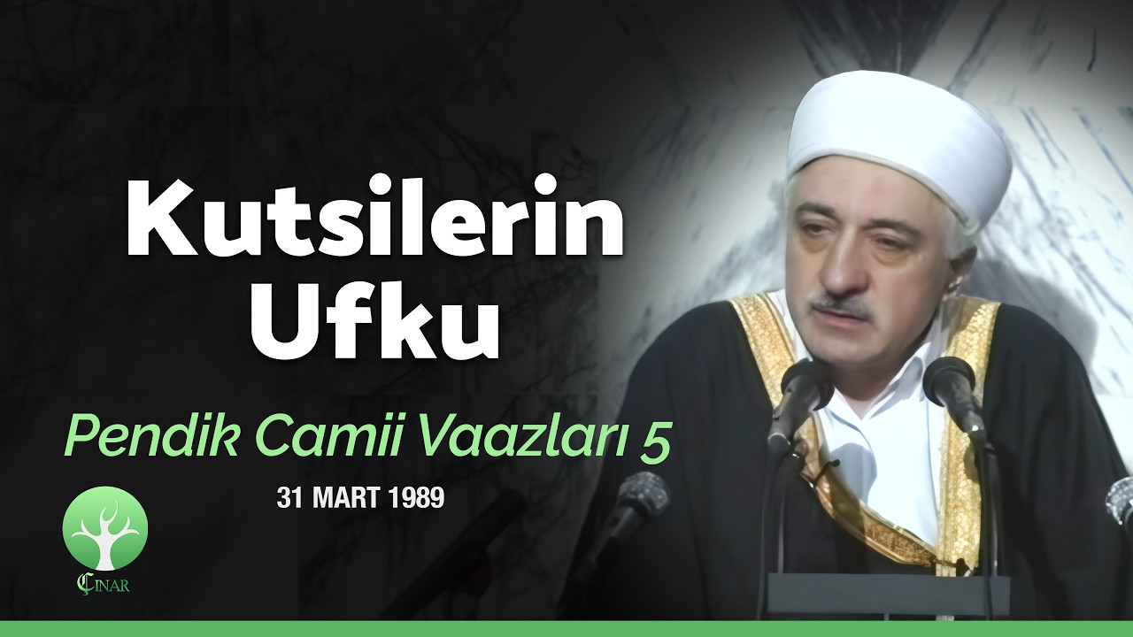 Kutsilerin Ufku | Pendik Camii Vaazları 5 | M. Fethullah Gülen | 4K