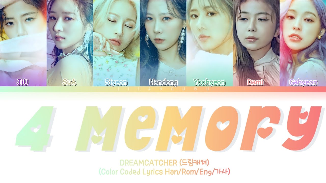 DREAMCATCHER (드림캐쳐) &ndash; 4 Memory (Color Coded Lyrics Han/Rom/Eng/가사)