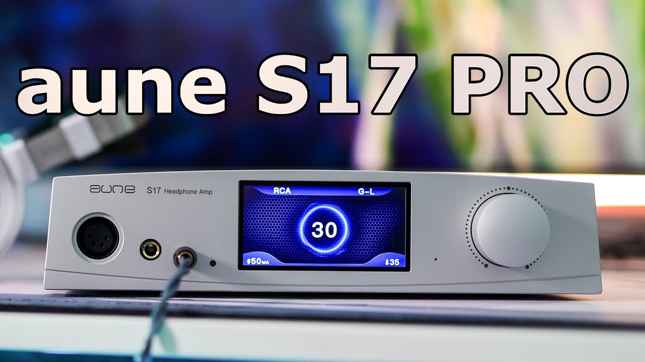 Aune S17 PRO Headphone Amplifier Review - Strong Warm Sound