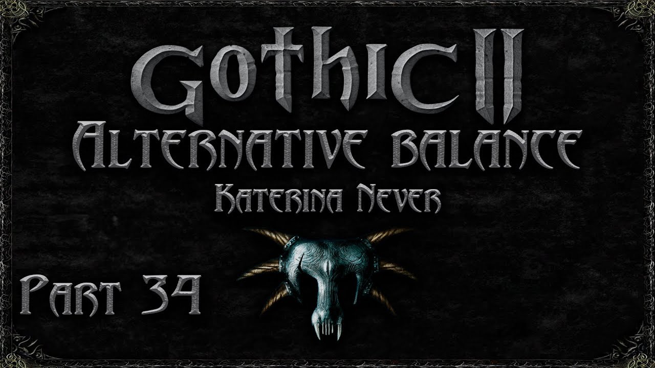 Gothic 2 Returning 2.0 AB. Part 34. Здравствуйте, Кор Галом!