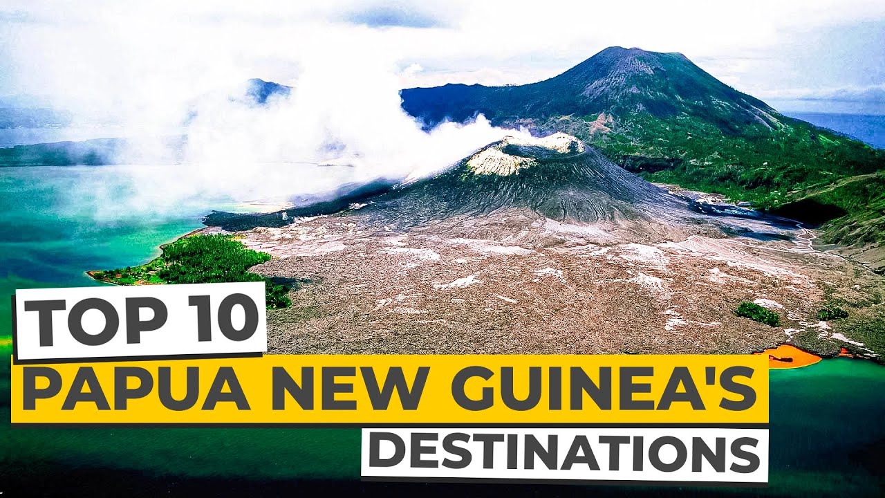 Papua New Guinea: 10 Must-Visit Spots