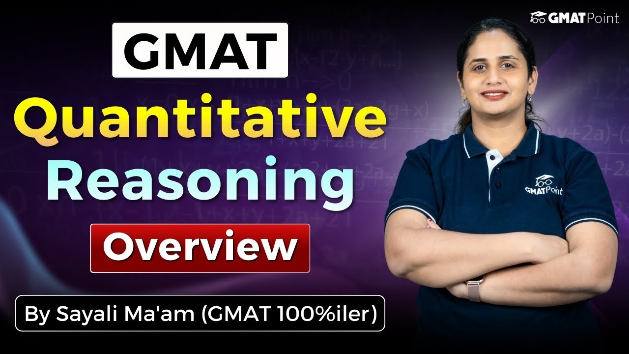 GMAT Quantitative Reasoning Overview By Sayali Ma'am (GMAT 100%iler) | GMAT Focus Edition