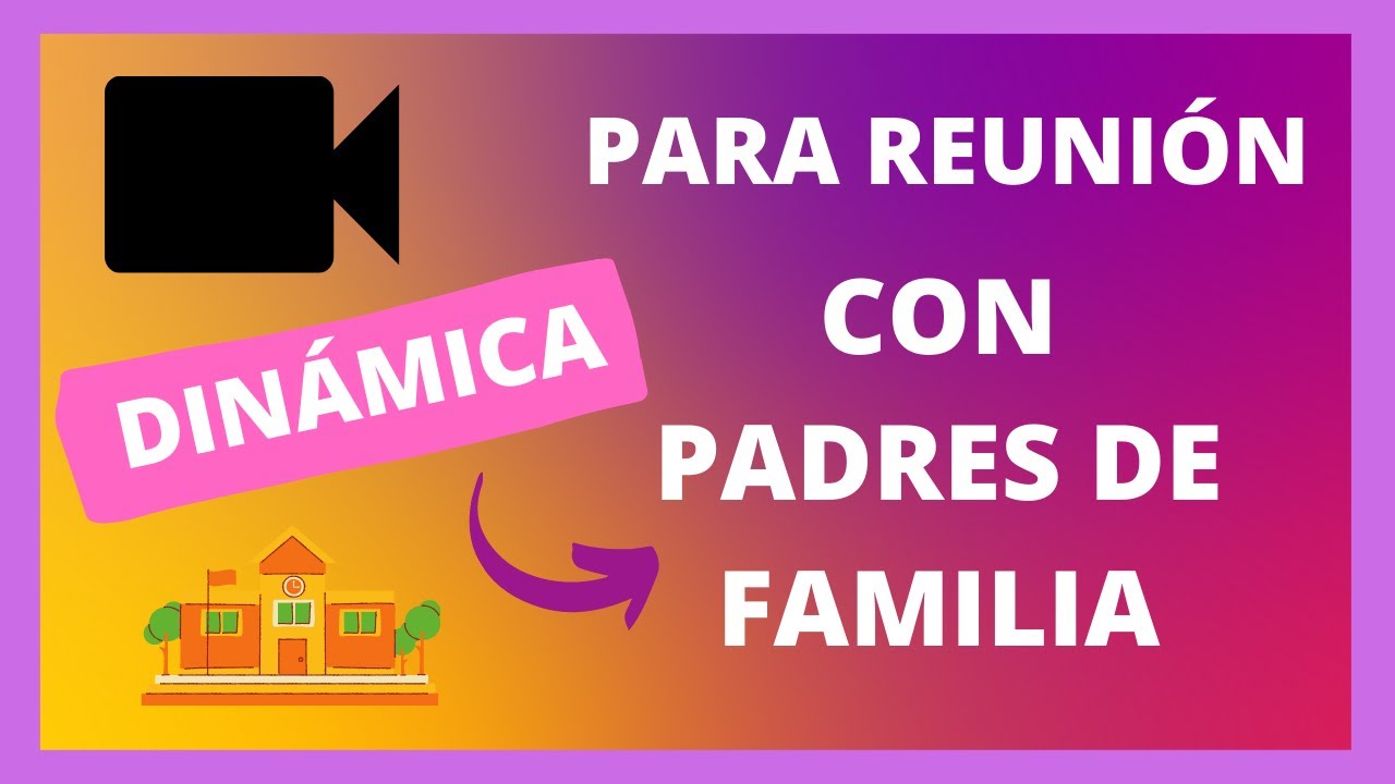 Dinámicas para reunión con padres de familia 👨👦👧👩