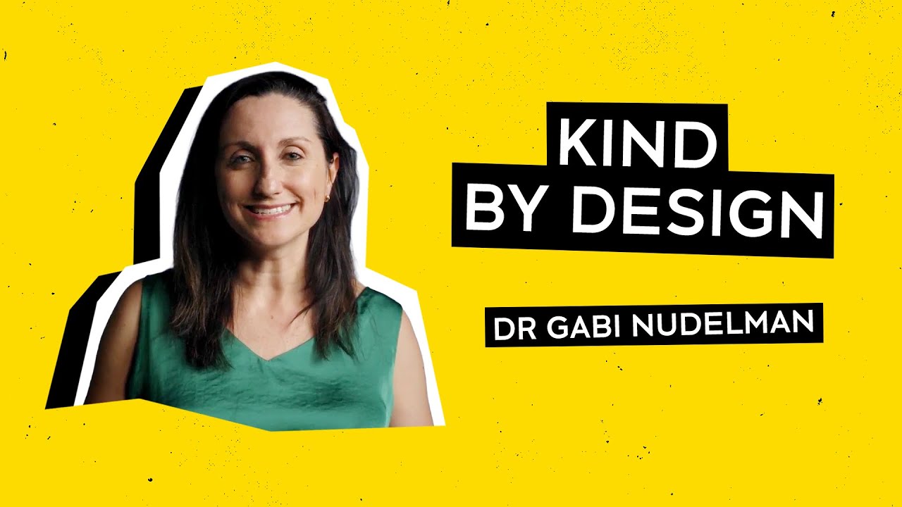 Kind by Design with Dr Gabi Nudelman | One Big Idea