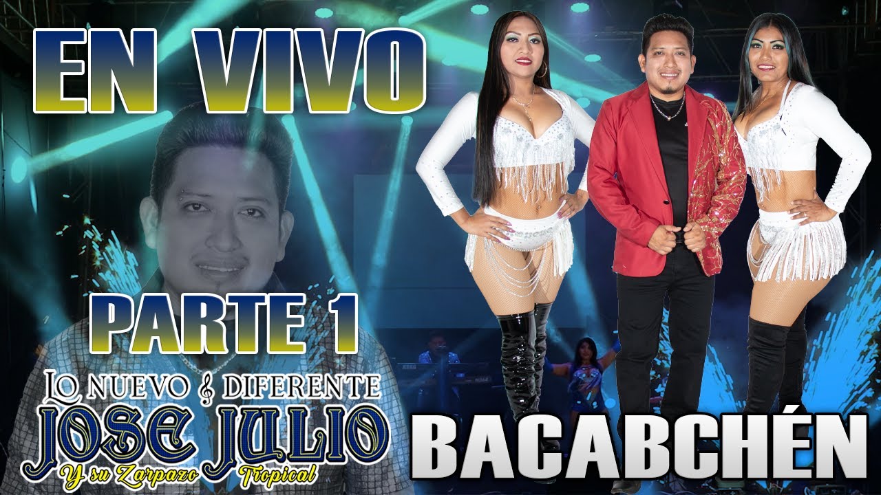 JOSE JULIO Y SU ZARPAZO TROPICAL EN BACABCHEN 2025