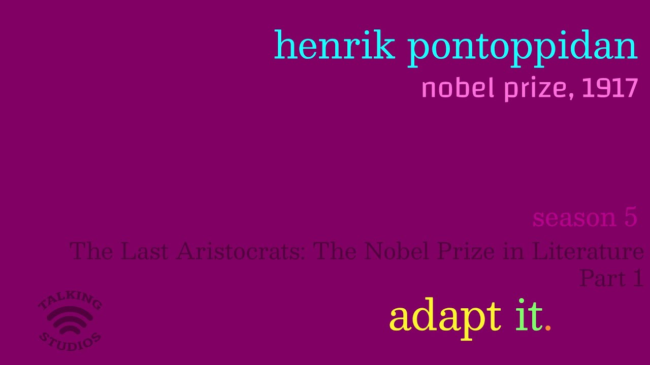 Nobel Prize 1917: Henrik Pontoppidan | adapt it. #62  | Adaptation Discussion