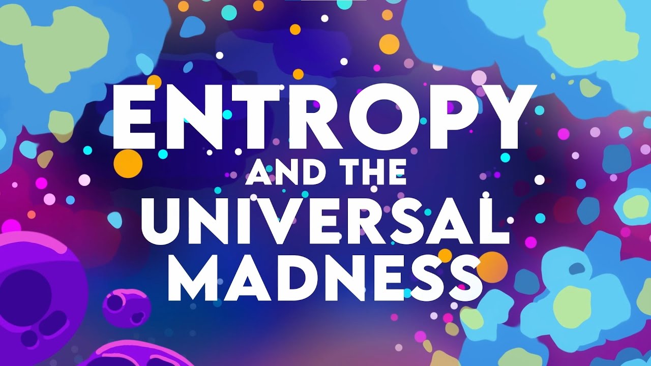 ENTROPY AND THE UNIVERSAL MADNESS