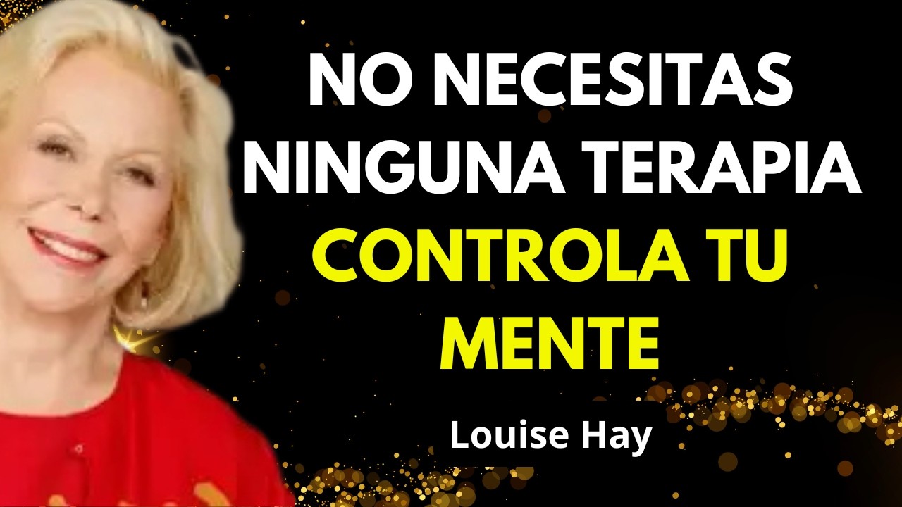 Hábitos Mentales que Valen Más que 10 Años de Terapia - Louise Hay