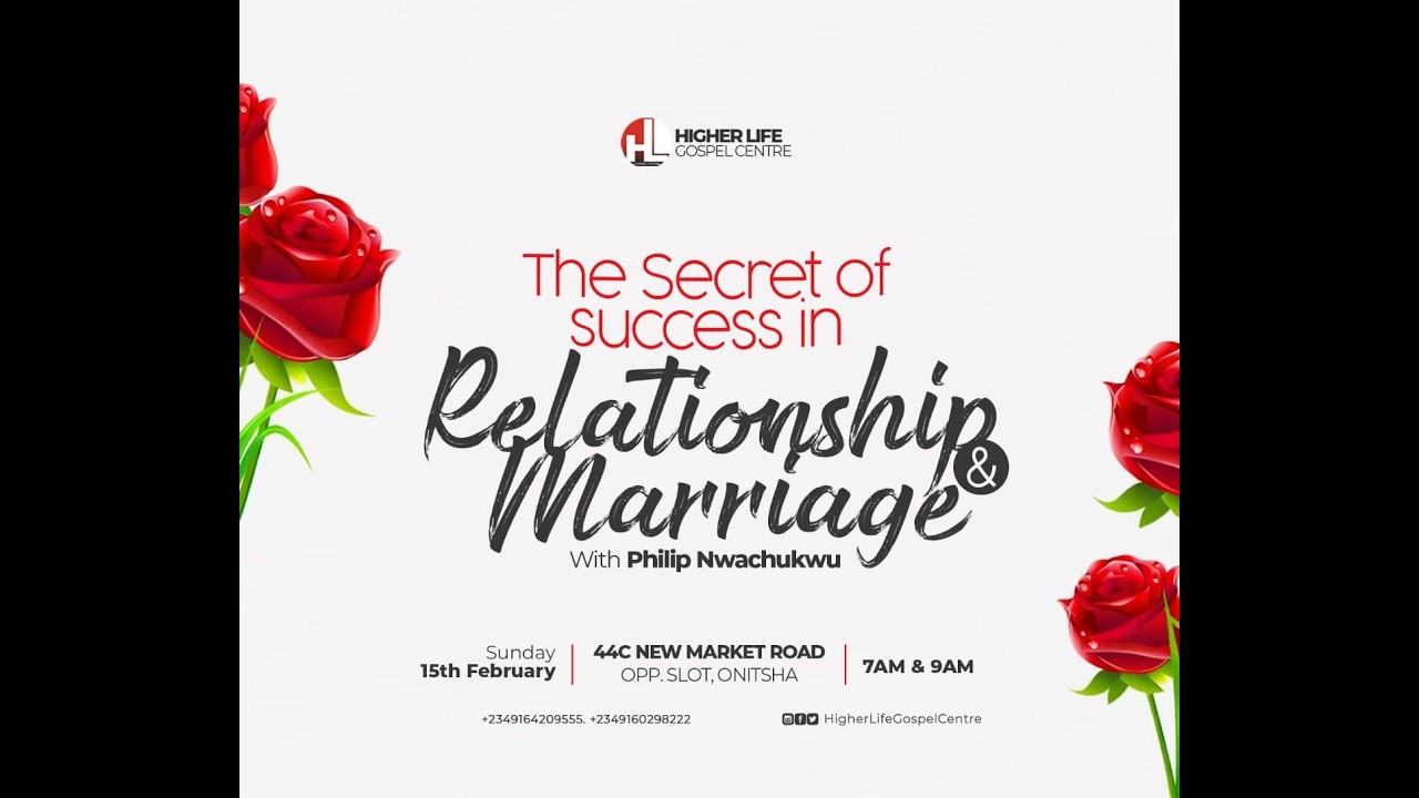 THE SECRET OF SUCCESS IN RELATIONSHIP AND MARRIAGE WITH PST. PHILIP NWACHUKWU