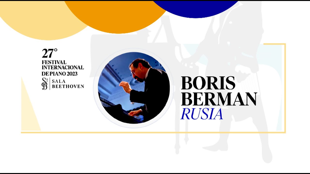 2&ordm; part. BORIS BERMAN | 27&ordm; FESTIVAL INTERNACIONAL DE PIANO SALA BEETHOVEN