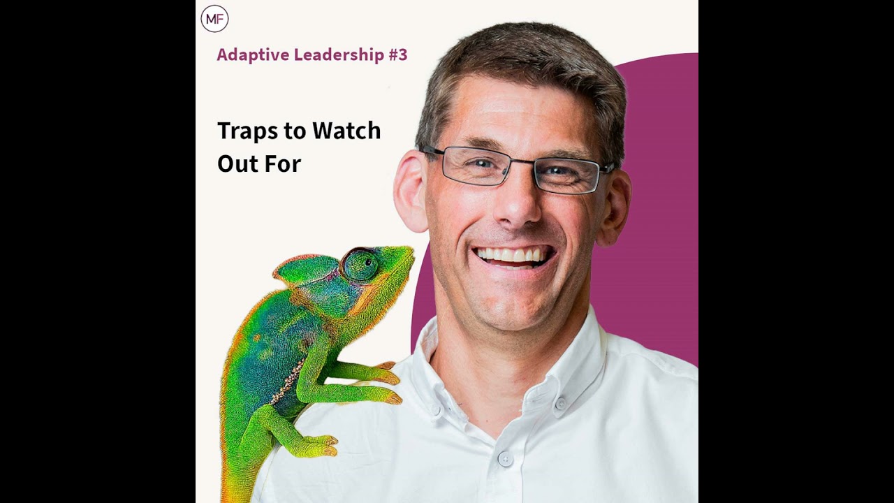 Adaptive Leadership #3: Traps to Watch Out For - with John Bull
