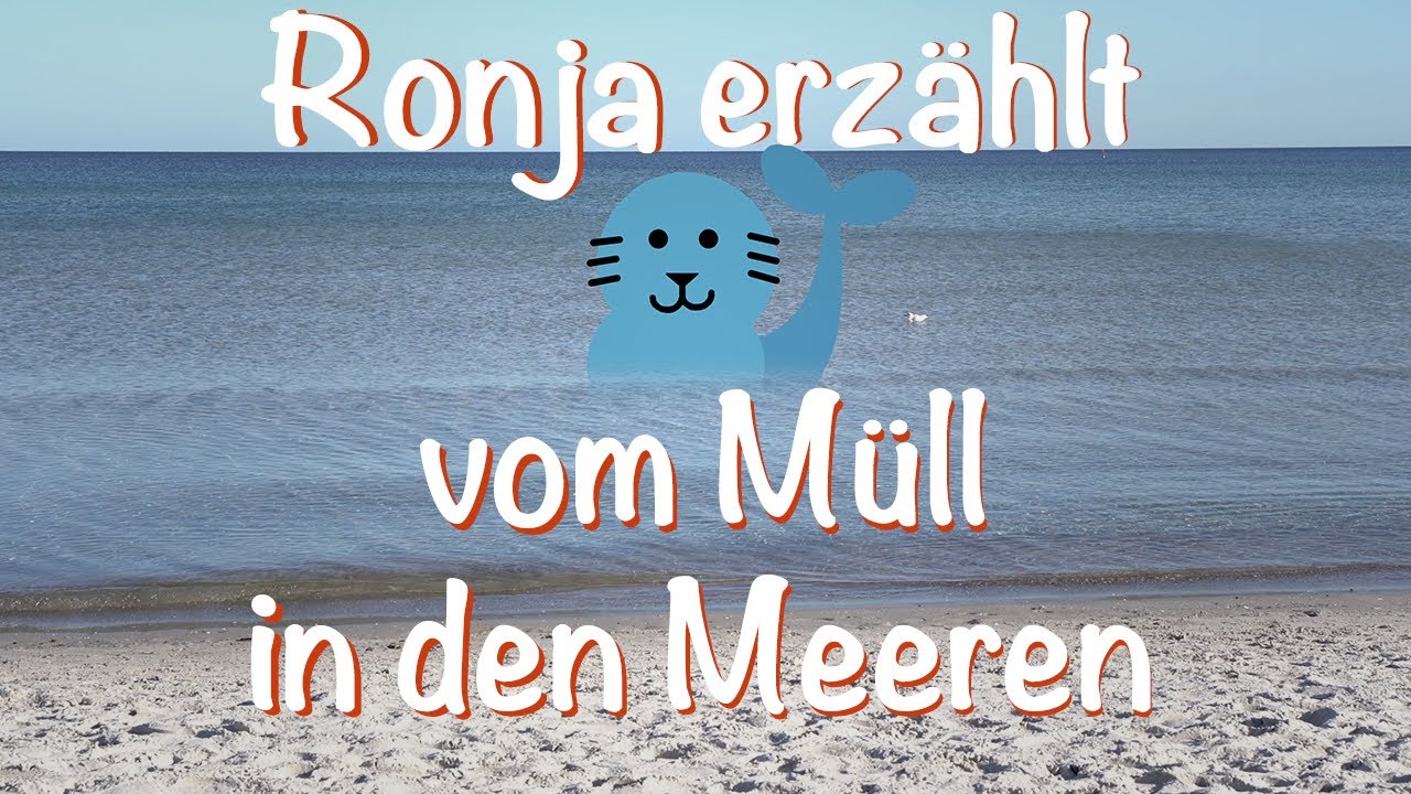 Ronja die Robbe erzählt euch vom Müll in den Meeren // Natur Nah!