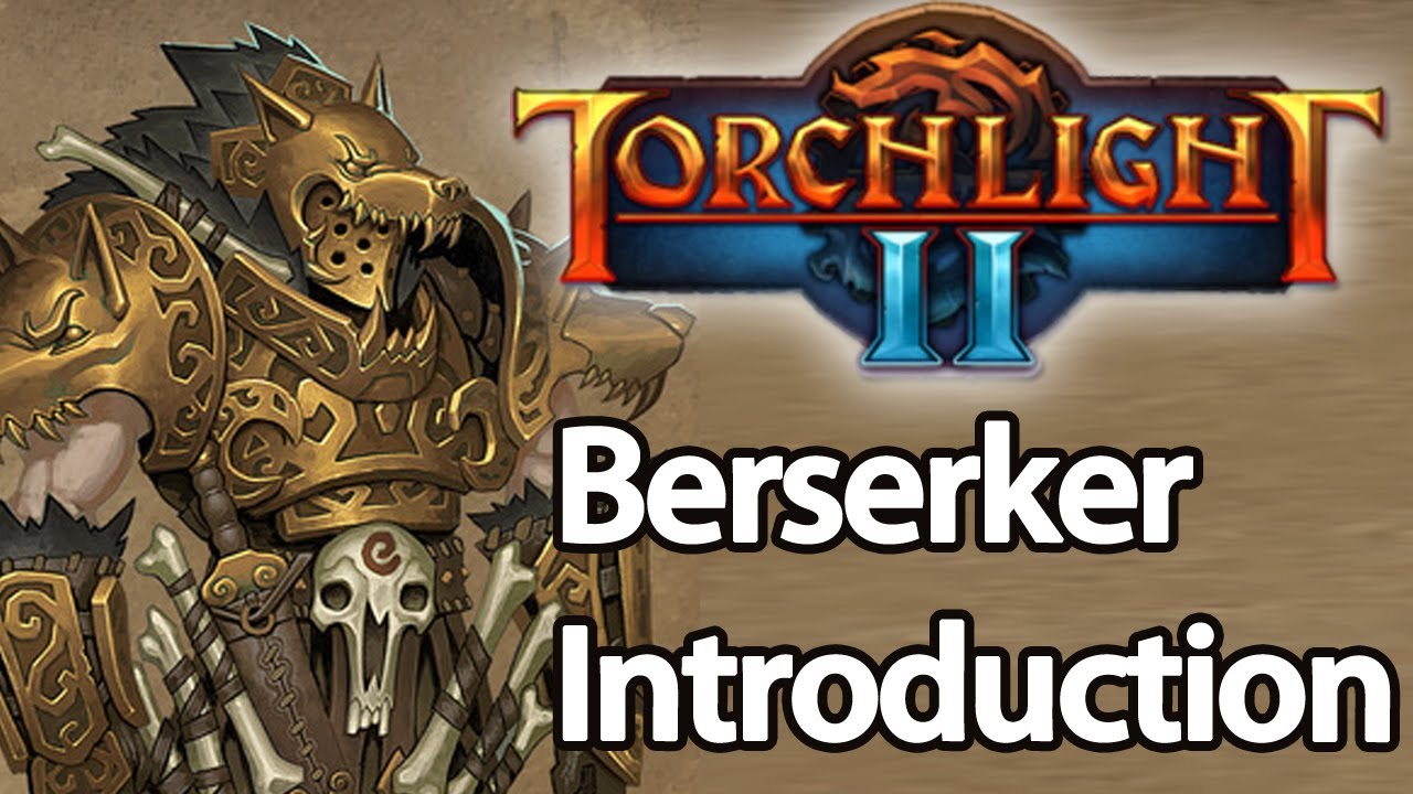Torchlight 2 - Berserker Guide