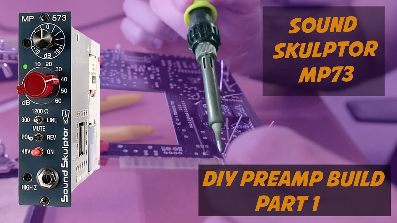 How to Build your Own Preamp - Sound Skulptor MP573 (NEVE 1073) DIY Build PART 1