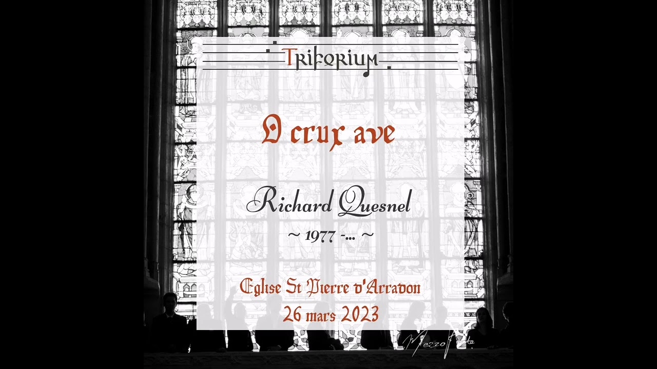 O crux ave - Richard QUESNEL - TRIFORIUM