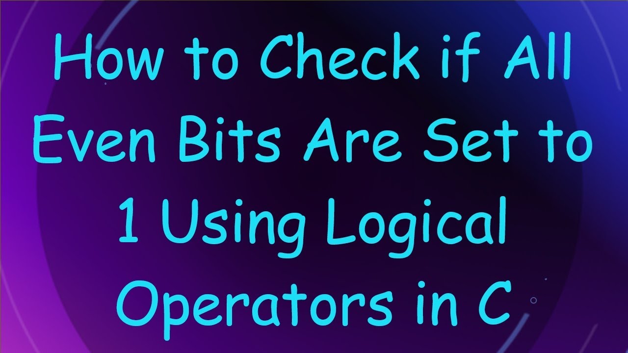 How to Check if All Even Bits Are Set to 1 Using Logical Operators in C