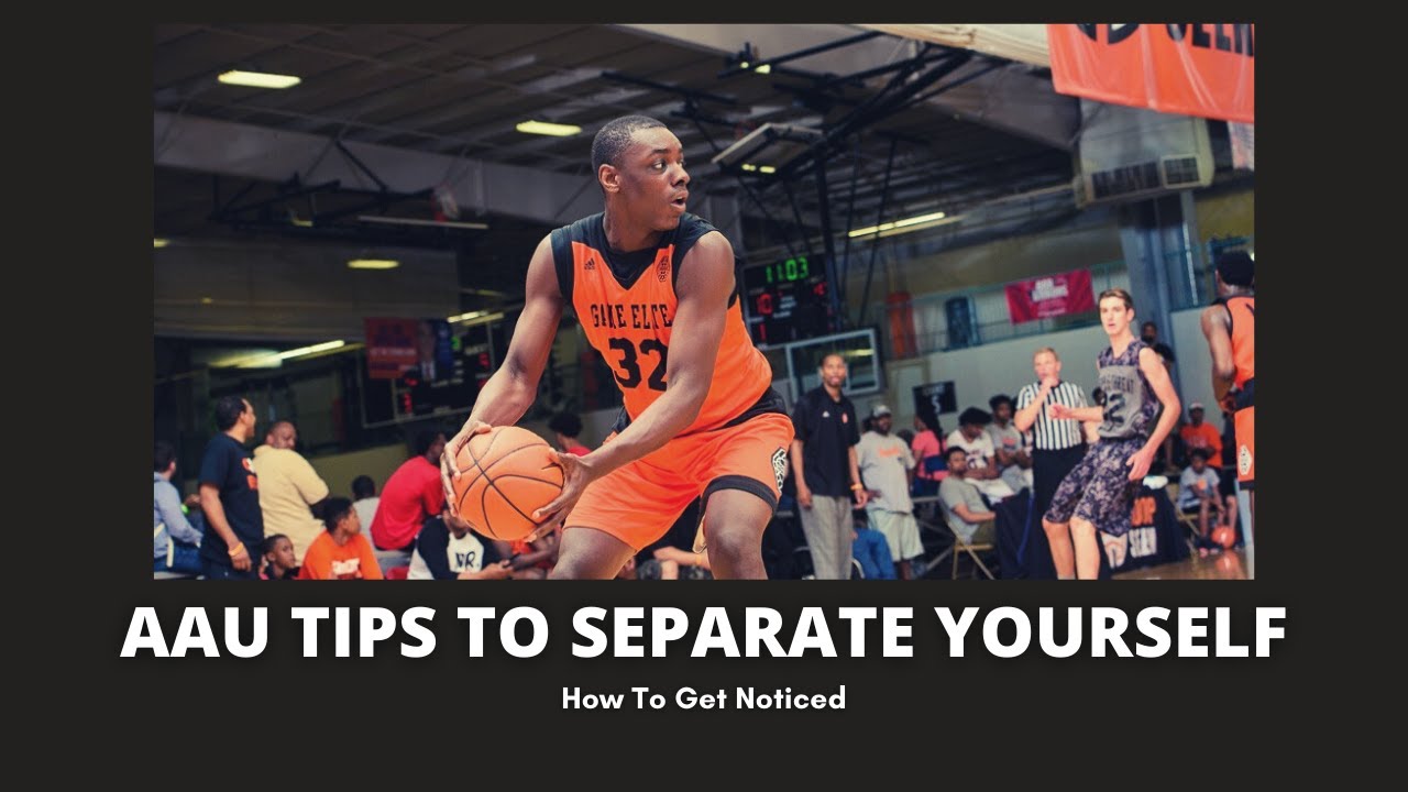 AAU Tips To Separate Yourself & Get Noticed
