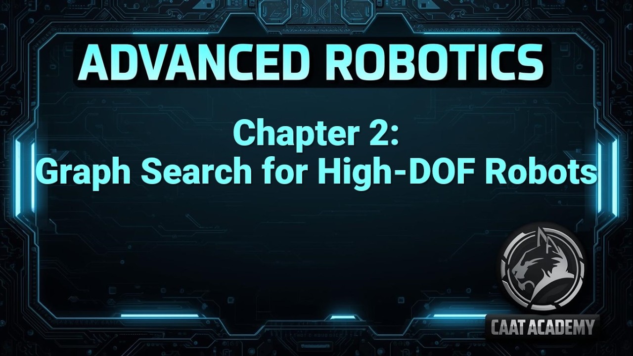 Advanced Robotics Course | Chapter 2: Graph Search for High-DOF Robots