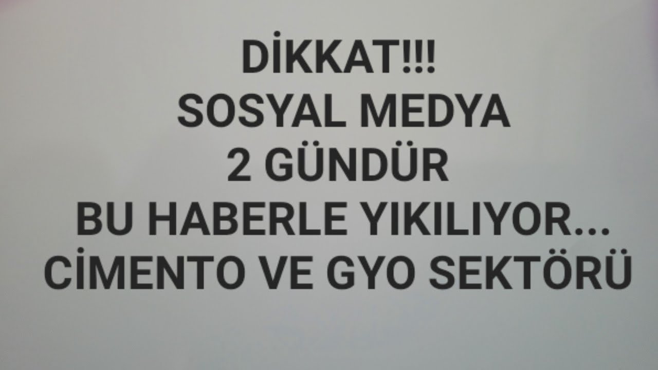 DİKKAT!!! SOSYAL MEDYA2 GÜNDÜR  BU HABERLE YIKILIYOR... CIMENTO VE GYO SEKTÖRÜ []  BIST PARA BORSA