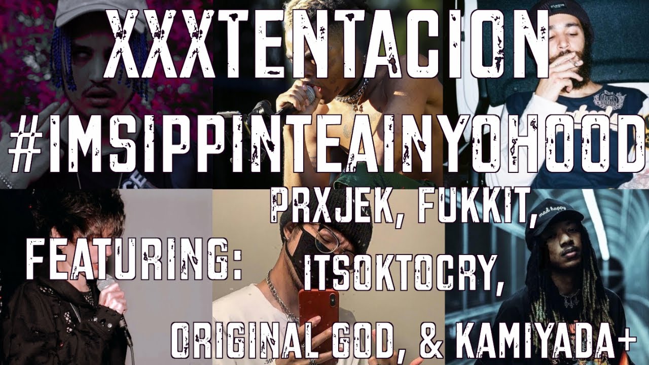 XXXTENTACION- #ImSippinTeaInYoHood AMV (feat. PRXJEK, Fukkit, ITSOKTOCRY, Original God, & Kamiyada+)