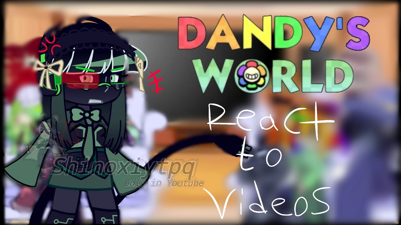 Mains + Dandy React to Videos  |Dandy's World| Shinoxiytpq | Gahca Club |