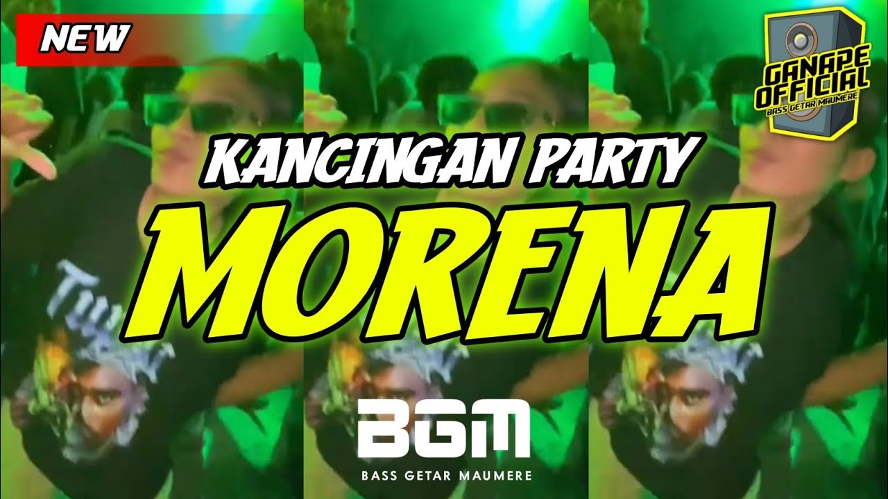 KANCINGAN PARTY 🌴 MORENA - DANCE VIRAL TIKTOK🚀 BASS GETAR MAUMERE🔥 ( GANAPE OFFICIAL )REMIX 2026