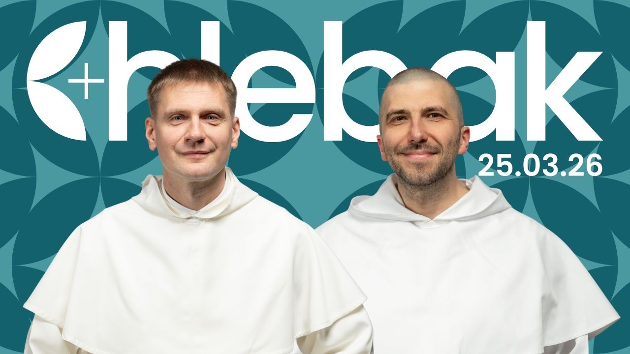 Chlebak ✠ 25.03.2026 &ndash; Maciej Chanaka OP i Krzysztof Pałys OP