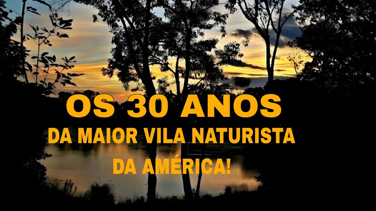 30 anos da Maior Vila Naturista da Am&eacute;rica Latina..