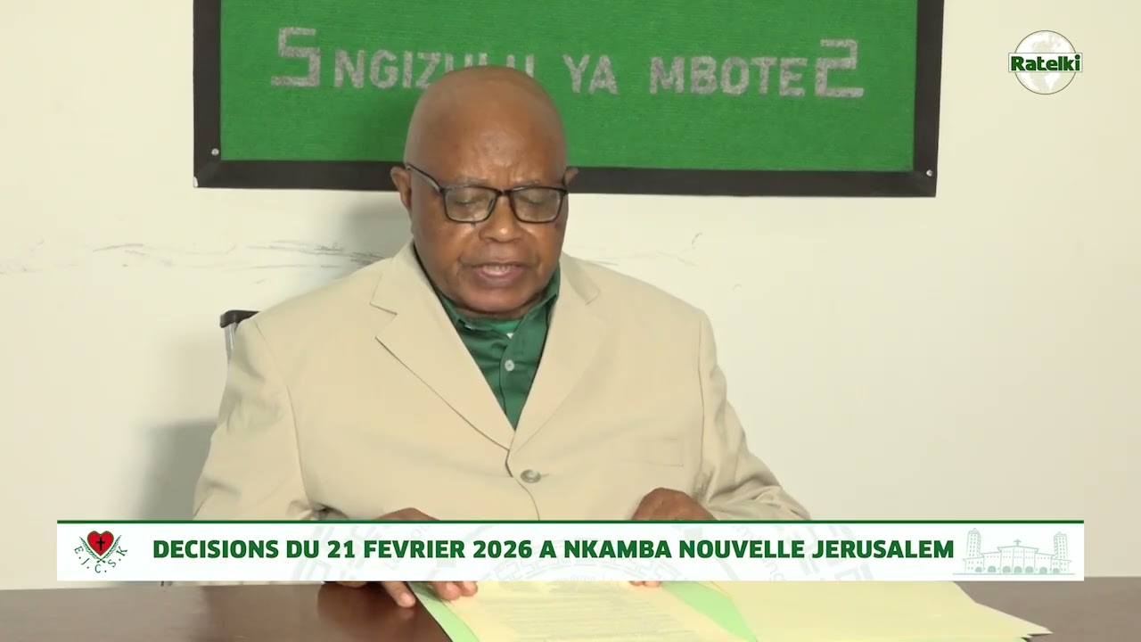 DECISIONS DU 21 FEVRIER 2026 A NKAMBA NOUVELLE JERUSALEM