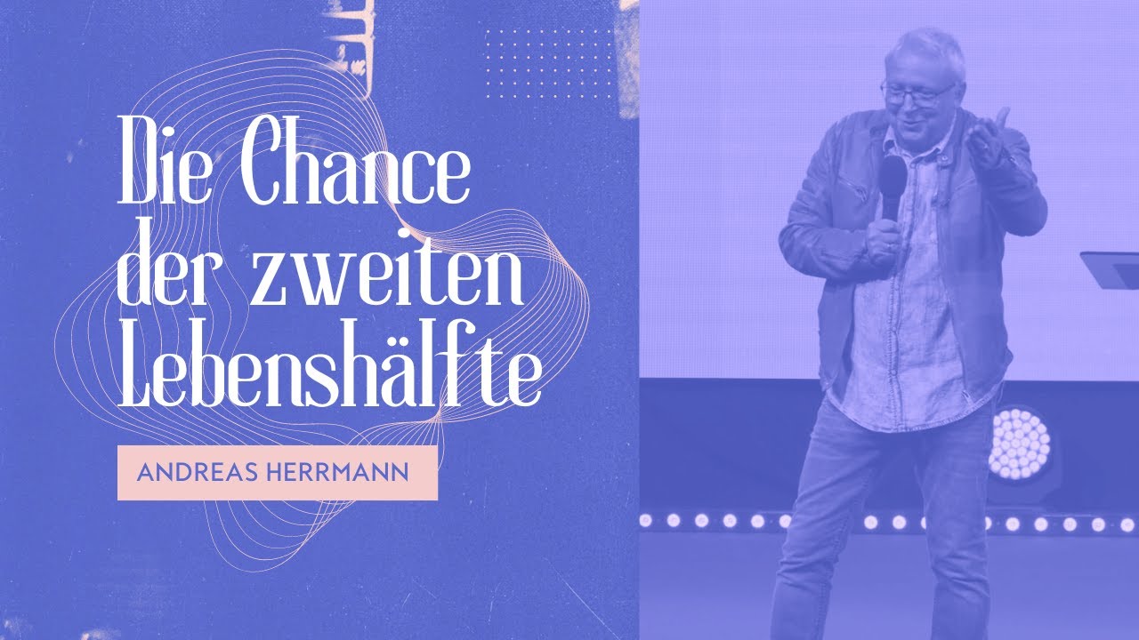 Die Chance der zweiten Lebenshälfte | Andreas Herrmann | Move Church