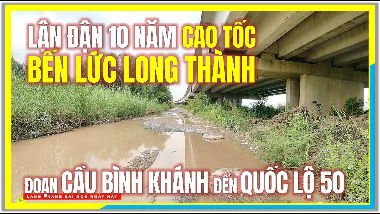 LẬN ĐẬN 10 NĂM CAO TỐC BẾN LỨC LONG THÀNH | Khám phá Đoạn CẦU BÌNH KHÁNH đến QL50 Vùng Ven Sài Gòn