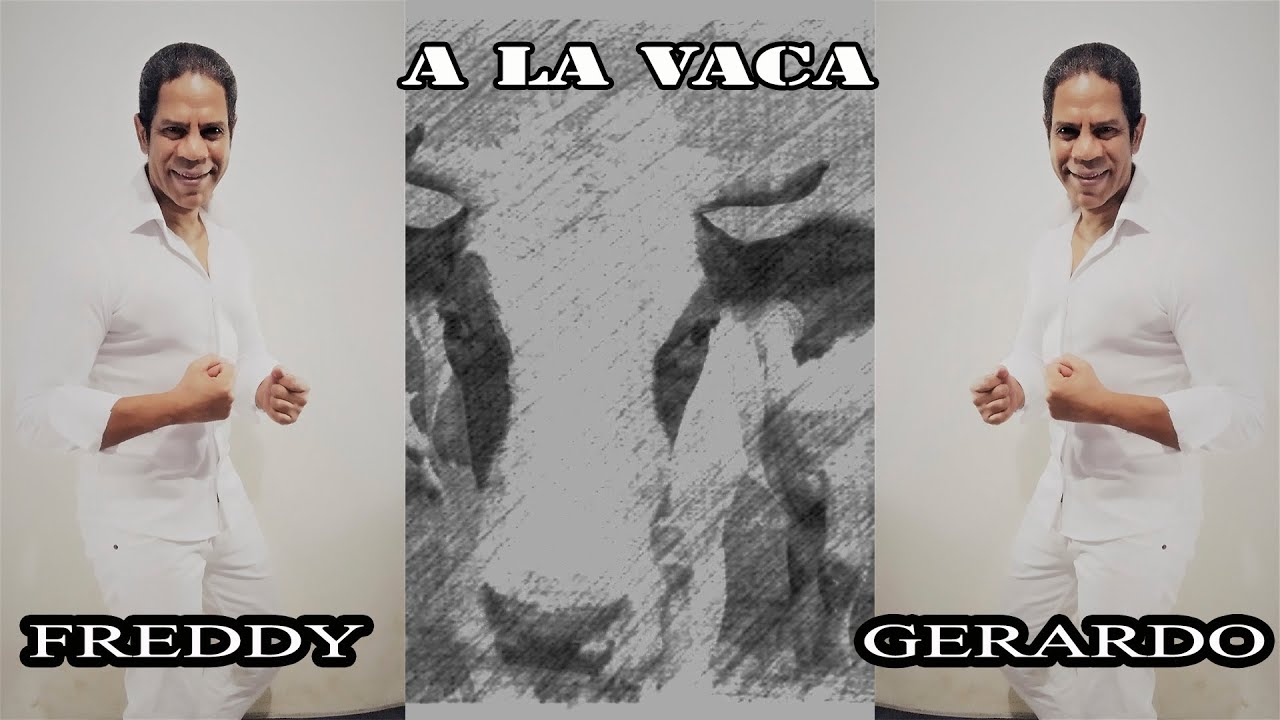 A LA VACA/FREDDY GERARDO