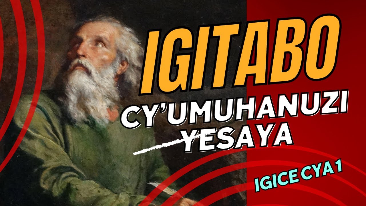 IGITABO CYA YESAYA (IGICE CYA 1): KWEZWA NO GUTUMWA KWA YESAYA