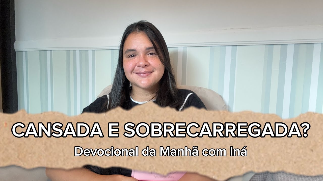 Cansada e sobrecarregada? Jesus te chama para descansar | Mateus 11:28-30